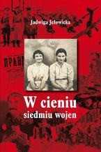 Okładka - W cieniu siedmiu wojen - dr Jadwiga Jełowicka