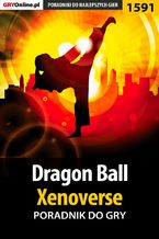 Okładka - Dragon Ball: Xenoverse - poradnik do gry - Patrick "Yxu" Homa