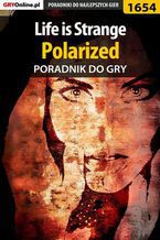 Okładka - Life is Strange - Polarized - poradnik do gry - Jacek "Ramzes" Winkler