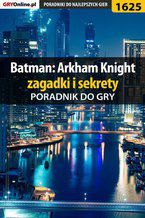 Okładka - Batman: Arkham Knight - zagadki i sekrety - Jacek "Stranger" Hałas
