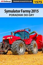 Okładka - Symulator Farmy 2015 - poradnik do gry - Norbert "Norek" Jędrychowski