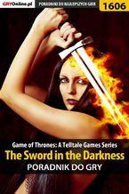 Okładka - Game of Thrones - The Sword in the Darkness - poradnik do gry - Jacek "Ramzes" Winkler