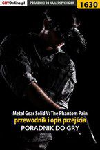 Okładka - Metal Gear Solid V: The Phantom Pain - przewodnik i opis przejścia - Jacek "Stranger" Hałas