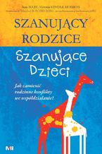 Okładka - Szanujący rodzice, szanujące dzieci. Jak zamienić rodzinne konflikty we współdziałanie? - Victoria Kindle Hodson, Sura Hart