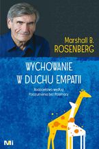 Okładka - Wychowanie w duchu empatii. Rodzicielstwo według Porozumienia bez Przemocy - Dr Marshall B. Rosenberg