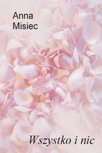 Okładka - Wszystko i nic - Anna Misiec