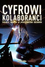 Okładka - Cyfrowi kolaboranci - tłumacze hobbyści w społeczeństwie sieciowym - Bartosz Mika