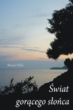 Okładka - Świat gorącego słońca - Marek Pełka