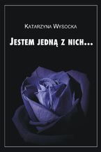 Okładka - Jestem jedną z nich - Katarzyna Wysocka