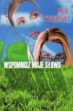 Okładka - Wspomnisz moje słowo - Ewa Krzywiec