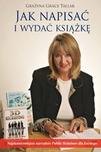 Okładka - Jak napisać i wydać książkę? Najskuteczniejsze narzędzie public relations dla każdego - Grażyna Grace Tallar