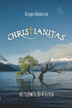 Okładka - Christianitas - od rozkwitu do kryzysu - Prof. Grzegorz Kucharczyk