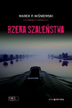 Okładka - Rzeka szaleństwa - Marek P. Wiśniewski