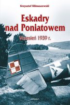 Okładka - Eskadry nad Poniatowem, wrzesień 1939 r - Krzysztof Klimaszewski