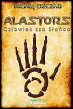 Okładka - Alastors. Człowiek zza Słońca - Michał Maciej Cieczko