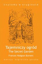 Okładka - "The Secret Garden / Tajemniczy ogród" - Frances Hodgson Burnett