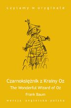 Okładka - The Wonderful Wizard of Oz / Czarnoksiężnik z Krainy Oz - Frank Baum
