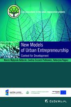 Okładka - New Models of Urban Entrepreneurship. Context for Development - Marcin Wojtysiak Kotlarski, Ewelina Szczech Pietkiewicz