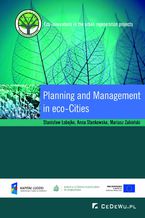 Okładka - Planning and Management in Eco-cities - Stanisław Łobejko, Anna Stankowska, Mariusz Zabielski