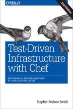 Okładka - Test-Driven Infrastructure with Chef. Bring Behavior-Driven Development to Infrastructure as Code. 2nd Edition - Stephen Nelson-Smith