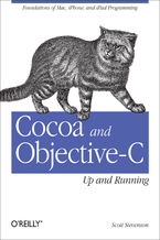 Okładka - Cocoa and Objective-C: Up and Running. Foundations of Mac, iPhone, and iPad Programming - Scott Stevenson