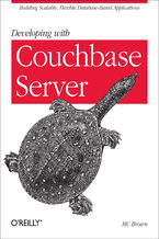 Okładka - Developing with Couchbase Server. Building Scalable, Flexible Database-Based Applications - MC Brown