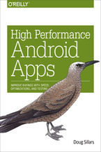 Okładka - High Performance Android Apps. Improve Ratings with Speed, Optimizations, and Testing - Doug Sillars