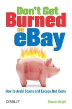 Okładka - Don't Get Burned on eBay. How to Avoid Scams and Escape Bad Deals - Shauna Wright