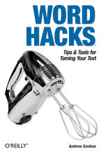 Okładka - Word Hacks. Tips & Tools for Taming Your Text - Andrew Savikas