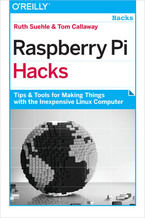 Okładka - Raspberry Pi Hacks. Tips & Tools for Making Things with the Inexpensive Linux Computer - Ruth Suehle, Tom Callaway