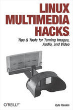 Okładka - Linux Multimedia Hacks. Tips & Tools for Taming Images, Audio, and Video - Kyle Rankin