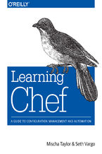Okładka - Learning Chef. A Guide to Configuration Management and Automation - Mischa Taylor, Seth Vargo