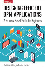 Okładka - Designing Efficient BPM Applications. A Process-Based Guide for Beginners - Christine McKinty, Antoine Mottier