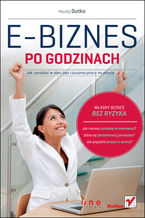 Okładka - E-biznes po godzinach. Jak zarabiać w sieci bez rzucania pracy na etacie - Maciej Dutko
