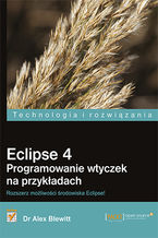 Okładka - Eclipse 4. Programowanie wtyczek na przykładach - Dr Alex Blewitt