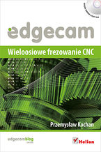 Okładka - Edgecam. Wieloosiowe frezowanie CNC - Przemysław Kochan