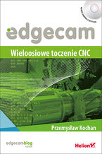 Okładka - Edgecam. Wieloosiowe toczenie CNC - Przemysław Kochan