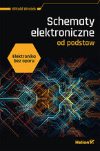 Okładka - Elektronika bez oporu. Schematy elektroniczne od podstaw - Witold Wrotek