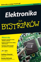 Okładka - Elektronika dla bystrzaków. Wydanie II - Cathleen Shamieh, Gordon McComb