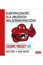 Okładka - Elektryczność dla młodych majsterkowiczów. Ciekawe projekty DIY - Marc de Vinck