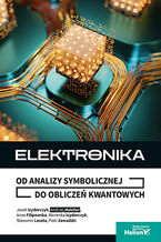 Okładka - Elektronika. Od analizy symbolicznej do obliczeń kwantowych - Anna Filipowska,Weronika Izydorczyk,Jacek Izydorczyk,Sławomir Lasota,Andrzej Malcher,Piotr Zawadzki