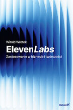 Okładka - ElevenLabs. Zastosowanie w biznesie i twórczości - Witold Wrotek