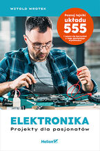Okładka - Elektronika. Projekty dla pasjonatów - Witold Wrotek
