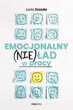 Okładka - Emocjonalny (nie)ład w pracy - Łada Drozda