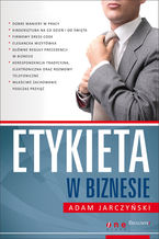 Okładka - Etykieta w biznesie - Adam Jarczyński