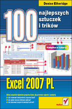 Okładka - Excel 2007 PL. 100 najlepszych sztuczek i trików - Denise Etheridge