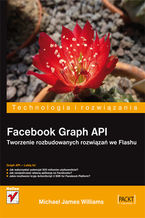Okładka - Facebook Graph API. Tworzenie rozbudowanych rozwiązań we Flashu - Michael James Williams