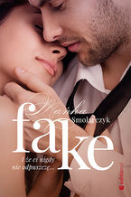 Okładka - Fake. I że ci nigdy nie odpuszczę - Mańka Smolarczyk
