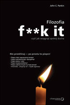 Okładka - Filozofia f**k it, czyli jak osiągnąć spokój ducha - John C. Parkin