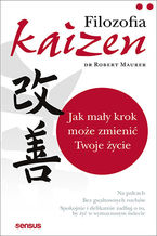 Okładka - Filozofia Kaizen. Jak mały krok może zmienić Twoje życie - Robert Maurer